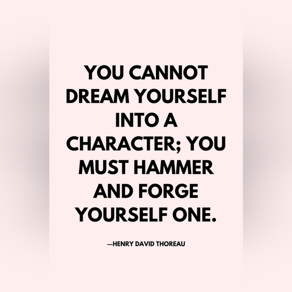 You cannot dream yourself into a character; you must hammer and forge yourself - Picture 4 of 4